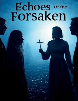Paperback Echoes of the Forsaken: A Journey Through Haunted Redemption Book