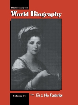 Hardcover The 17th and 18th Centuries: Dictionary of World Biography, Volume 4 Book