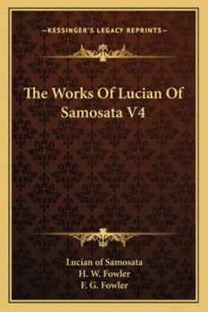 Paperback The Works Of Lucian Of Samosata V4 Book