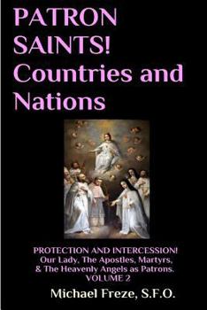 Paperback PATRON SAINTS! Countries and Nations: PROTECTION AND INTERCESSION Volume 2 Book