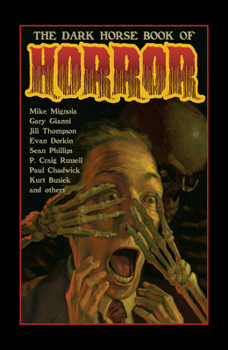 Paperback The Dark Horse Book of Horror: Strange Mysteries of the Lost and Risen Dead and the Fiends Who Lay Them Down, Told in Words and Pictures Book