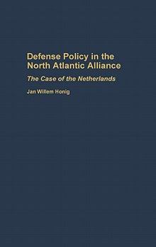 Hardcover Defense Policy in the North Atlantic Alliance: The Case of the Netherlands Book