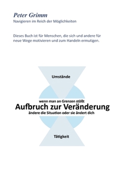 Paperback Aufbruch zur Veränderung ...wenn man an Grenzen stößt- ändere die Situation oder sie ändert dich... [German] Book