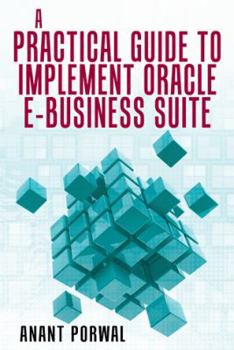 Hardcover A Practical Guide to Implement Oracle E-Business Suite Book