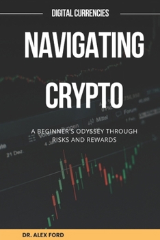 Paperback Navigating Crypto: A Beginner's Odyssey Through Risks and Rewards Book