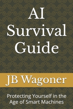 Paperback AI Survival Guide: Protecting Yourself in the Age of Smart Machines Book