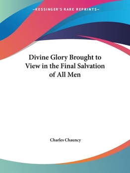Paperback Divine Glory Brought to View in the Final Salvation of All Men Book
