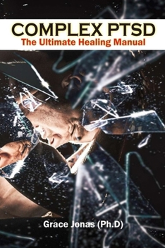 Paperback Complex PTSD: The Ultimate Healing Manual: Triumph over Trauma Book