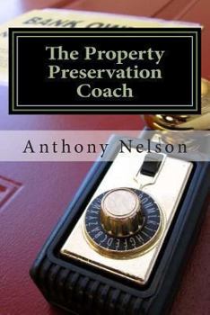 The Property Preservation Coach: The Truth to Building a Company with Long Term Success!