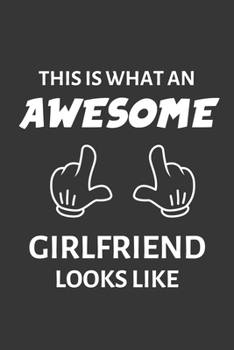 Paperback This Is What An Awesome Girlfriend Looks Like Notebook: Lined Journal, 120 Pages, 6 x 9, Affordable Gift Journal Matte Finish Book