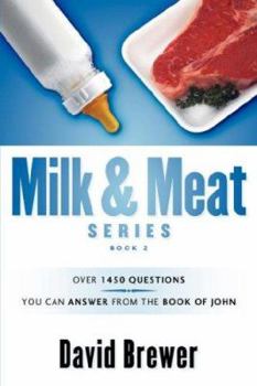 Paperback Milk & Meat Series: Over 1450 questions you can answer from the book of John Book
