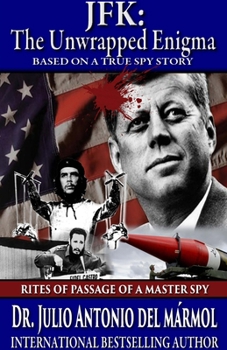 Paperback JFK The Unwrapped Enigma: Rites of Passage of a Master Spy Book