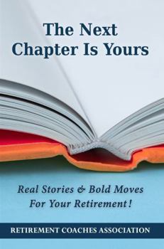 Paperback The Next Chapter Is Yours: Real Stories & Bold Moves For Your Retirement Book