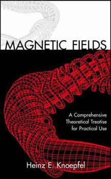 Hardcover Magnetic Fields: A Comprehensive Theoretical Treatise for Practical Use Book