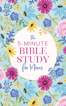 Paperback The 5-Minute Bible Study for Moms Book