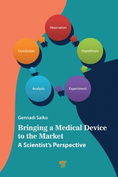 Hardcover Bringing a Medical Device to the Market: A Scientist's Perspective Book