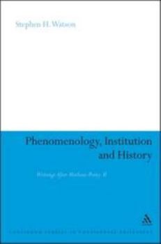 Paperback Phenomenology, Institution and History: Writings After Merleau-Ponty II Book