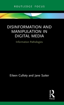 Hardcover Disinformation and Manipulation in Digital Media: Information Pathologies Book