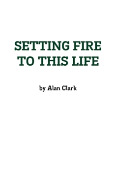 Paperback Setting Fire To This Life Book