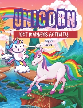 Paperback Dot Markers Activity Unicorn ages 4-8: My First Learning Dot Marker Activity Books unicorns. Learning with Unicorns . Dot Markers for Toddlers Do a Do Book