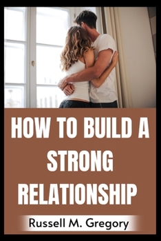 Paperback How to Build A Strong Relationship [Large Print] Book