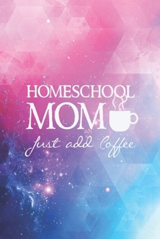 Paperback Homeschool Mom - Just add coffee - Funny Home School Journal Book