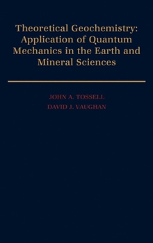 Hardcover Theoretical Geochemistry: Applications of Quantum Mechanics in the Earth and Mineral Sciences Book