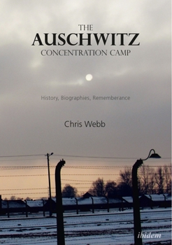 Paperback The Auschwitz Concentration Camp. History, Biographies, Remembrance Book