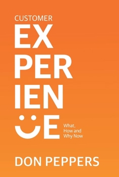 Hardcover Customer Experience: What, How and Why Now Volume 1 Book