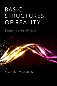 Hardcover Basic Structures of Reality: Essays in Meta-Physics Book