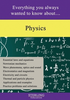 Physics: Everything You Always Wanted to Know About...