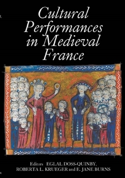 Hardcover Cultural Performances in Medieval France: Essays in Honor of Nancy Freeman Regalado Book