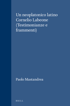 Hardcover Un Neoplatonico Latino Cornelio Labeone (Testimonianze E Frammenti) [Italian] Book