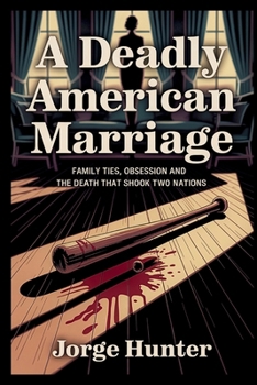 Paperback A Deadly American Marriage: Family Ties, Obsession and the Death that Shook Two Nations Book