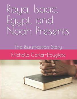 Paperback Raya, Isaac, Egypt, and Noah Presents: The Resurrection Story Book