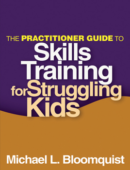 Paperback The Practitioner Guide to Skills Training for Struggling Kids Book