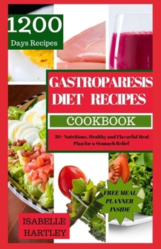 Paperback Gastroparesis Diet Recipes Cookbook: 30+ Nutritious, Healthy and Flavorful Meal Plan for a Stomach Relief Book