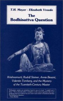 Paperback The Bodhisattva Question: Krishnamurti, Rudolf Steiner, Annie Besant, Valentin Tomberg, and the Mystery of the Twentieth-Century Master Book