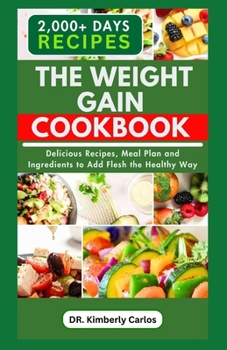 Paperback The Weight Gain Cookbook: Quick, Easy, Delicious Recipes, Meal Plan and Ingredients with High Calories Book
