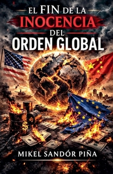 El Fin de la Inocencia del Orden Global