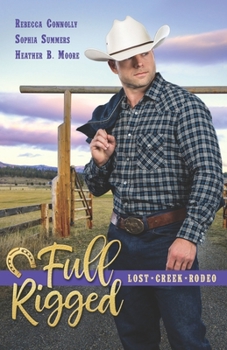 Full Rigged - Book #4 of the Lost Creek Rodeo