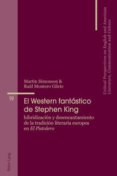 Paperback El Western fantástico de Stephen King: Hibridización y desencantamiento de la tradición literaria europea en El Pistolero [Spanish] Book