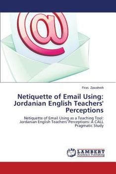 Paperback Netiquette of Email Using: Jordanian English Teachers' Perceptions Book