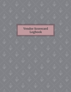 Vendor Scorecard Logbook: Record Supplier Performance | 8.5" x 11" | 106 blank templates