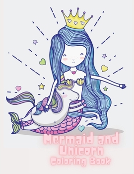 Mermaid and Unicorn Coloring Book: Coloring book for kids.