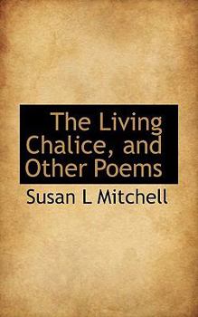 The Living Chalice, and Other Poems