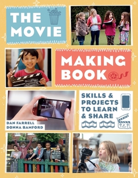 Paperback The Movie Making Book: Skills and Projects to Learn and Share Book