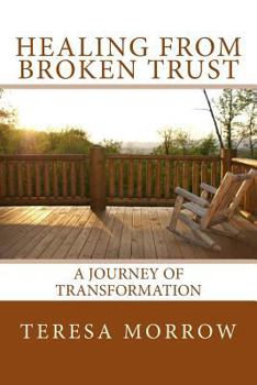 Paperback Healing from Broken Trust: A Journey of Transformation Book