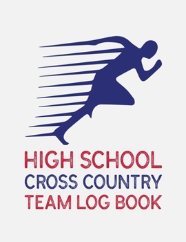 Paperback High School Cross Country Team Log Book: Cross Country Organizer Featuring Scoresheets, Calendar, and Meet Notes Book