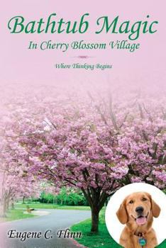 Paperback Bathtub Magic In Cherry Blossom Village: Where Thinking Begins Book